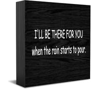 Targa rustica in legno con scritta in inglese "I'Ll Be There For You When The Rain Starts To Pour New Home Decor Rustico Idee Regalo per Scrivania, Mensola, Decorazione per la Camera di Campagna,12,7