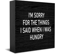 Targa rustica in legno con scritta in inglese "I'm Sorry For The Things I Said When I Was Hungry", 12,7 x 12,7 cm