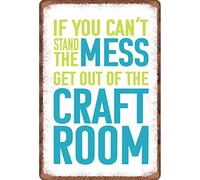 Targa vintage in metallo con scritta "If You Can't Stand The Mess Get Out Of The Craft Room For Home Yard Farm Garden Garage Inspirational Citazione Decorazione da Parete Targa Vintage 20x30,5 cm