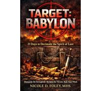 Target: Babylon: 21 Days to Decimate the Spirit of Lust