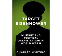 Target Eisenhower: Military and Political Assassinations in World War II: 5