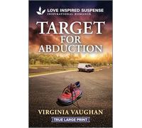 Target for Abduction: A Love Inspired Suspense Secret Child Romance