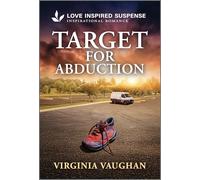 Target for Abduction: A Love Inspired Suspense Secret Child Romance