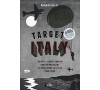 Target: Italy. I servizi segreti inglesi contro Mussolini. Le operazioni in Italia 1940-1943