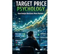 Target Price Psychology: How Analyst Revisions Really Move Markets