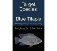Target Species: Blue Tilapia: Mastering the Art of Blue Tilapia Fishing