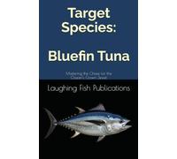 Target Species: Bluefin Tuna: Mastering the Chase for the Ocean’s Crown Jewel