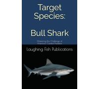 Target Species: Bull Shark: Mastering the Challenge of America's Coastal Predator