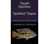 Target Species: Spotted Tilapia: Fishing Wisdom for America's Invader