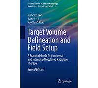 Target Volume Delineation and Field Setup: A Practical Guide for Conformal and Intensity-modulated Radiation Therapy