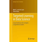 Targeted Learning in Data Science: Causal Inference for Complex Longitudinal Studies