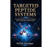 TARGETED PEPTIDE SYSTEMS: Precision Bioregulation, Molecular Signaling, and Next Generation Peptide Strategies