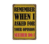 Targhe In Ferro Sarcastic Remember When I Asked For Your Opinion Neither Do I Artistica Targa Poster Vintage Cartello Vini Per Restaurant Giardino Interno 30X20Cm