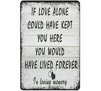 Targhe In Metallo If Love Alone Could Have Kept You Here You Would Have Lived Forever In Memory Classica Targa Metallo Vecchie Cartello Per Wc Stanza Casa 30X20Cm