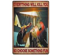 Targhe Welding Staff Everything Will Kill You So Choose Some Interesting Things Nostalgic Insegna Impermeabile Placca Murale Per Esterno Stanza Club 30X20Cm