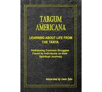 Targum Americana - Learning About Life From The Tanya: Addressing Common Struggles Faced by Individuals on their Spiritual Journey
