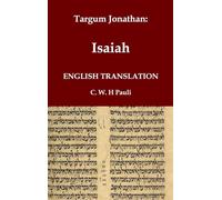 Targum Jonathan of the Prophet Isaiah in English Translation: With an introduction and footnotes explaining important words and phrases in the Aramaic Text
