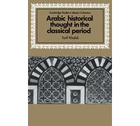 Tarif Khalidi Arabic Historical Thought in the Classical Period (Tascabile)