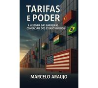 Tarifas e Poder: A História das Barreiras Comerciais dos Estados Unidos