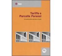 Tariffe e parcelle forensi. Con guida pratica giuridica e fiscale