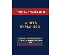 Tariffs Explained: The Consumer's Guide to Understanding Trade Policy Impact: How Tariffs Are Costing You $2,400 Annually - With Multimedia Content and Actionable Strategies