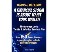 Tariffs & Inflation: The Financial Storm is About To Hit Your Wallet!: The average Joe's Tariffs & Inflation Survival Plan. Over 150 Smart Moves + A complete plan to find a second paycheck.