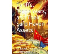 Tariffs, Trade Wars, and Their Safe Haven Assets: Gold, Specific Stock Sectors, Bitcoin, Derivatives, and More - Trading and Investing 2025-2030