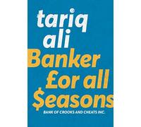 Tariq Ali Banker for All Seasons (Tascabile)