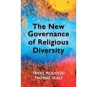 Tariq Modood Thomas Sealy The New Governance of Religious Diversity (Tascabile)