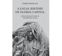 Tariq Omar Ali A Local History of Global Capital (Copertina rigida)