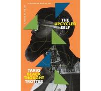 Tariq Trotter The Upcycled Self (Copertina rigida)