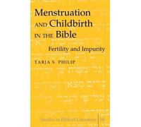 Tarja S. Philip Menstruation and Childbirth in the Bible (Copertina rigida)