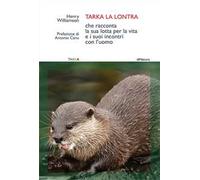 Tarka la lontra che racconta la sua lotta per la vita e i suoi incontri con l'uomo