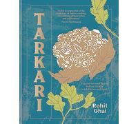 Tarkari: Vegetarian and Vegan Indian Dishes With Heart and Soul