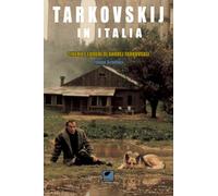 Libri Filippo Schillaci - Tarkovskij In Italia. Cinema E Luoghi Di Andrej Tarkov