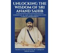 Tarnjyot Bains Unlocking The Wisdom Of Sri Anand Sahib - Commentary (Tascabile)