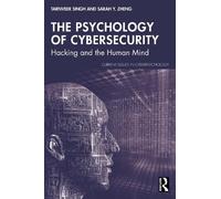 The Psychology of Cybersecurity: Hacking and the Human Mind