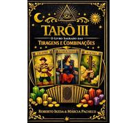 Tarô III: O Livro Sagrado das Tiragens e Combinações