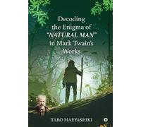 Taro Maeyashiki Decoding the Enigma of "NATURAL MAN" in Mark Twain's (Tascabile)