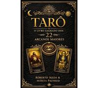 Tarô: O Livro Sagrado dos 22 Arcanos Maiores