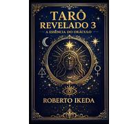 Tarô Revelado 3: A Essência do Oráculo