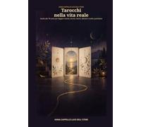 Tarocchi con i piedi per terra: Guida alle 78 carte per leggere mente, amore, lavoro, denaro e scelte quotidiane