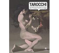 Tarocchi dal Rinascimento a oggi. Catalogo della mostra (Torino, 4 ottobre 2017-14 gennaio 2018). Ediz. a colori
