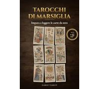 Tarocchi di Marsiglia: Impara a leggere le carte da zero: 1