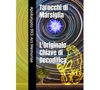 Tarocchi di Marsiglia: Svelata la Chiave di Decodifica Originale.: Apokalypto 993