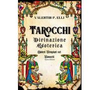 Tarocchi divinazione esoterica. Misteri templari nei tarocchi