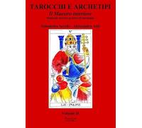 Tarocchi e archetipi. Manuale teorico pratico di tarologia. Il maestro interiore (Vol. 2)