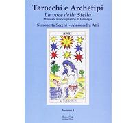 Tarocchi e archetipi. Manuale teorico pratico di tarologia. La voce della stella (Vol. 1)