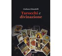Tarocchi e divinazione - Ghiandelli Giuliana