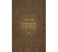 Tarocchi e magia. Il tesoro nascosto nelle immagini